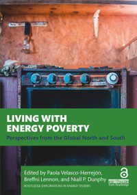 Living with Energy Poverty (Perspectives from the Global North and South) by Paola Velasco Herrejón, Breffní Lennon, Niall P. Dunphy, 9781032528199