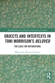Objects and Intertexts in Toni Morrison's "Beloved" (The Case for Reparations) - 9780367613051 by Maureen E. Ruprecht Fadem, 9780367613051