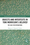 Objects and Intertexts in Toni Morrison's "Beloved" (The Case for Reparations) - 9780367613051 by Maureen E. Ruprecht Fadem, 9780367613051