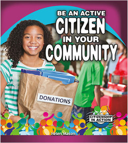 Be an Active Citizen in Your Community by Helen Mason, 9780778726012