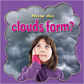 How do clouds form? by Lynn Peppas, 9780778744801