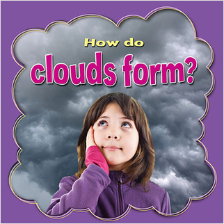 How do clouds form? by Lynn Peppas, 9780778744801