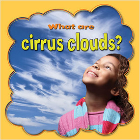 What are cirrus clouds? by Lynn Peppas, 9780778744733