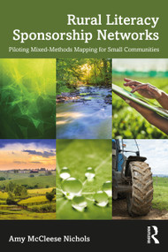 Rural Literacy Sponsorship Networks (Piloting Mixed-Methods Mapping for Small Communities) - 9781032153230 by Amy McCleese Nichols, 9781032153230