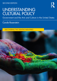 Understanding Cultural Policy (Government and the Arts and Culture in the United States) by Carole Rosenstein, 9781032392264