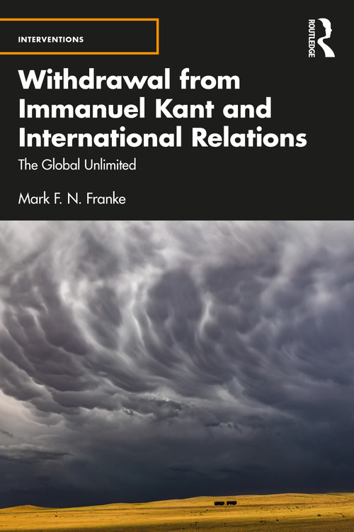 Withdrawal from Immanuel Kant and International Relations (The Global Unlimited) by Mark F. N. Franke, 9781032591834