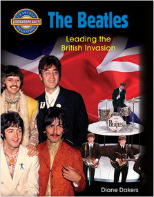 The Beatles: Leading the British Invasion - 9780778710455 by Diane Dakers, 9780778710455