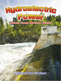 Hydroelectric Power: Power from Moving Water by Marguerite Rodger, 9780778729204
