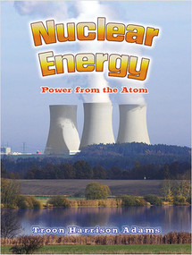 Nuclear Energy: Power from the Atom - 9780778729358 by Troon Harrison Adams, 9780778729358