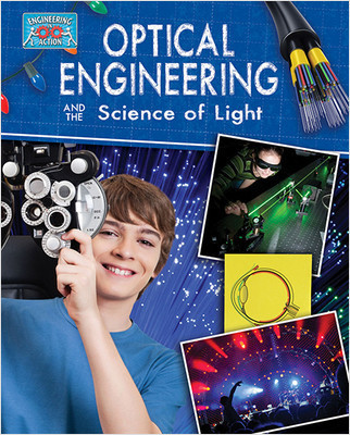 Optical Engineering and the Science of Light - 9780778712329 by Anne Rooney, 9780778712329