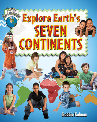 Explore Earth's Seven Continents by Bobbie Kalman, 9780778730927
