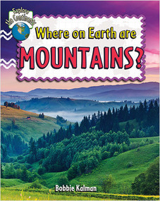 Where on Earth are Mountains? - 9780778705055 by Bobbie Kalman, 9780778705055