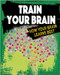 Train Your Brain: How Your Brain Learns Best by Jeff Szpirglas, 9780778734987