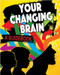 Your Changing Brain: A Guidebook by Jeff Szpirglas, 9780778734994