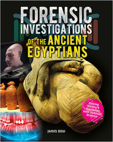 Forensic Investigations of the Ancient Egyptians by James Bow, 9780778749417