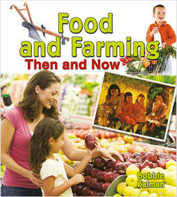 Food and Farming Then and Now by Bobbie Kalman, 9780778702085