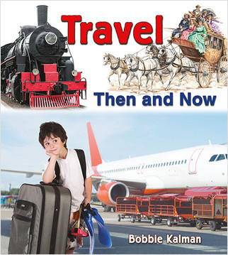 Travel Then and Now by Bobbie Kalman, 9780778702115