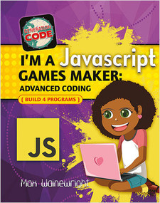 I'm a JavaScript Games Maker: Advanced Coding by Max Wainewright, 9780778735182