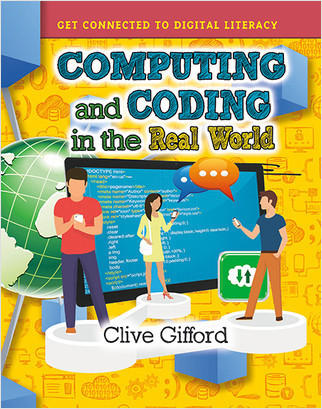 Computing and Coding in the Real World by Clive Gifford, 9780778736219