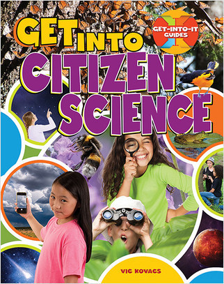 Get Into Citizen Science by Vic Kovacs, 9780778736363
