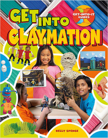 Get into Claymation - 9780778734048 by Kelly Spence, 9780778734048