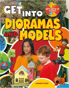 Get into Dioramas and Models by Janice Dyer, 9780778726401