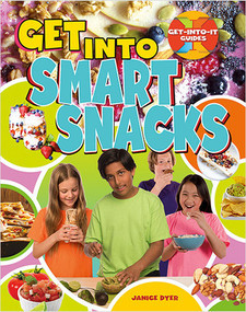 Get Into Smart Snacks by Janice Dyer, 9780778736424