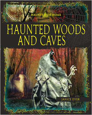 Haunted Woods and Caves by Janice Dyer, 9780778746379