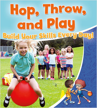 Hop, Throw, and Play: Build Your Skills Every Day! by Rebecca Sjonger, 9780778723493