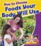 How to Choose Foods Your Body Will Use - 9780778723523 by Rebecca Sjonger, 9780778723523