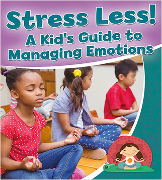 Stress Less! A Kid's Guide to Managing Emotions by Rebecca Sjonger, 9780778718864
