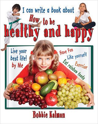 I can write a book about how to be healthy and happy by Bobbie Kalman, 9780778779919