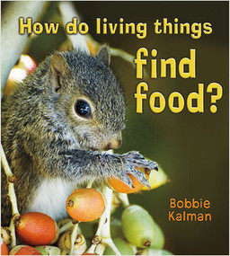 How do living things find food? - 9780778732587 by Bobbie Kalman, 9780778732587