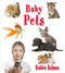Baby Pets by Bobbie Kalman, 9780778740759