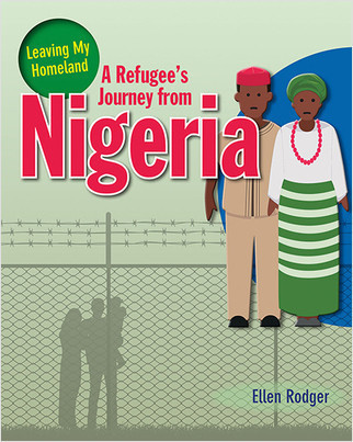 A Refugee's Journey from Nigeria by Ellen Rodger, 9780778746881