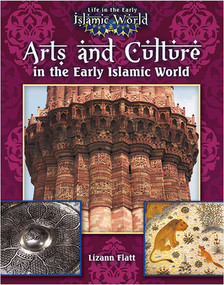 Arts and Culture in the Early Islamic World by Lizann Flatt, 9780778721741