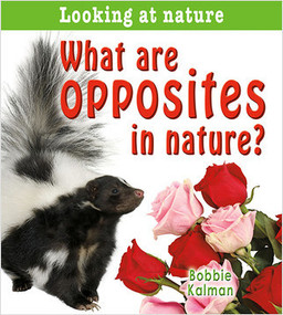 What are opposites in nature? - 9780778733461 by Bobbie Kalman, 9780778733461