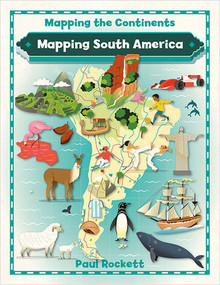 Mapping South America - 9780778726234 by Paul Rockett, 9780778726234