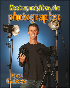 Meet my neighbor, the Photographer - 9780778708773 by Marc Crabtree, 9780778708773