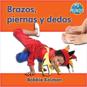Brazos, piernas y dedos (Arms and legs, fingers and toes) by Bobbie Kalman, 9780778785798