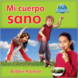 Mi cuerpo sano (My healthy body) by Bobbie Kalman, 9780778785835