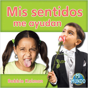 Mis sentidos me ayudan (My senses help me) by Bobbie Kalman, 9780778785842