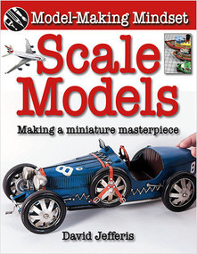 Scale Models: Making a Miniature Masterpiece by David Jefferis, 9780778750185