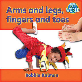 Arms and legs, fingers and toes - 9780778794608 by Bobbie Kalman, 9780778794608
