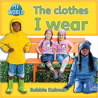 The clothes I wear by Bobbie Kalman, 9780778794684
