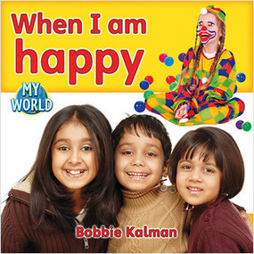 When I am happy by Bobbie Kalman, 9780778795032