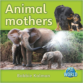 Animal mothers by Bobbie Kalman, 9780778795803