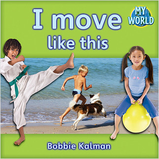 I move like this by Bobbie Kalman, 9780778794295