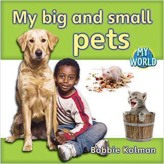 My big and small pets by Bobbie Kalman, 9780778794264