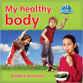 My healthy body by Bobbie Kalman, 9780778794714
